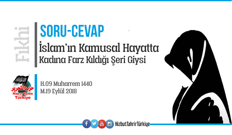 İSLAM’IN KAMUSAL HAYATTA KADINA FARZ KILDIĞI ŞERİ GİYSİ