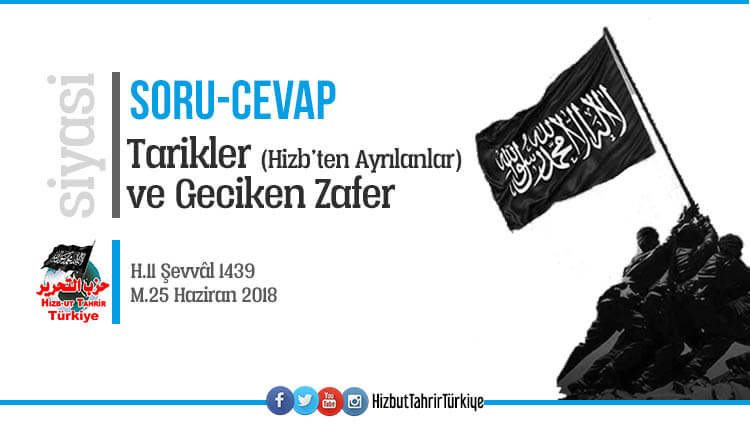 TARİKLER (HİZB’TEN AYRILANLAR) VE GECİKEN ZAFER