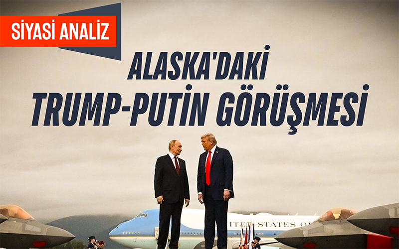 Alaska'daki Trump-Putin Görüşmesi
