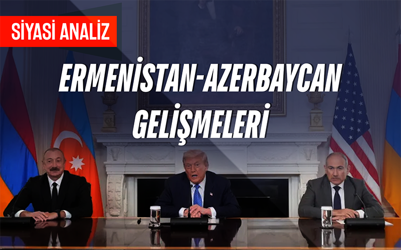 Ermenistan-Azerbaycan Gelişmeleri