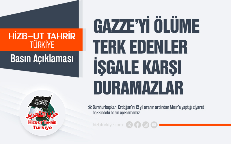 Gazze’yi Ölüme Terk Edenler İşgale Karşı Duramazlar