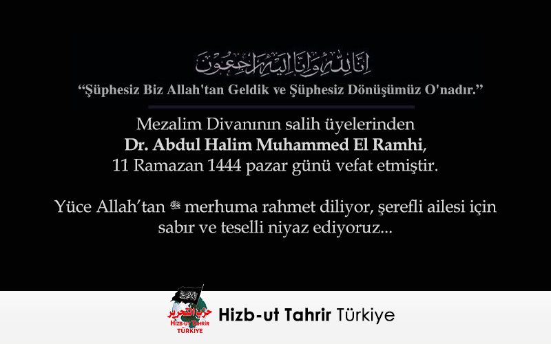 Hizb-ut Tahrir Mezalim Divanı Üyesi, Dr. Abdul Halim Muhammed El Ramhi Vefat Etti