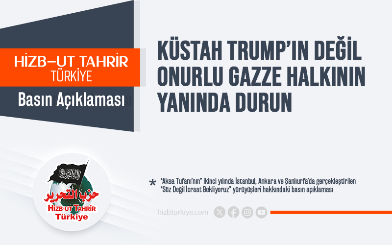 Küstah Trump’ın Değil Onurlu Gazze Halkının Yanında Durun