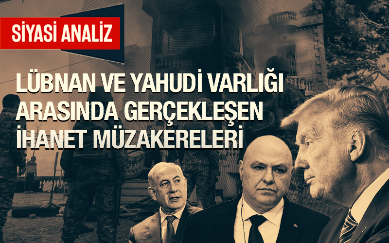 Lübnan ve Yahudi Varlığı Arasında Gerçekleşen İhanet Müzakereleri