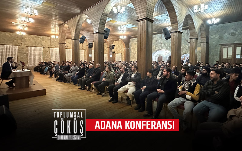 "Toplumsal Çöküş - Sorunlar ve Çözüm" Konferansı Adana'da Gerçekleşti