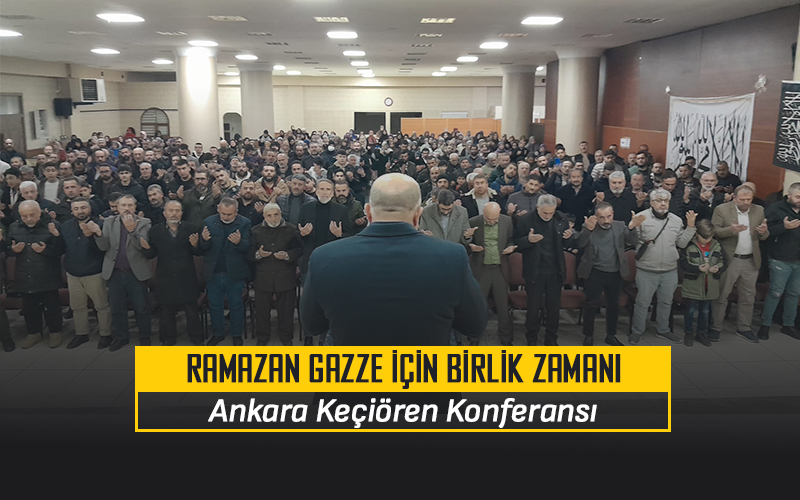 Ramazan Gazze İçin Birlik Zamanı Konferansı - Ankara