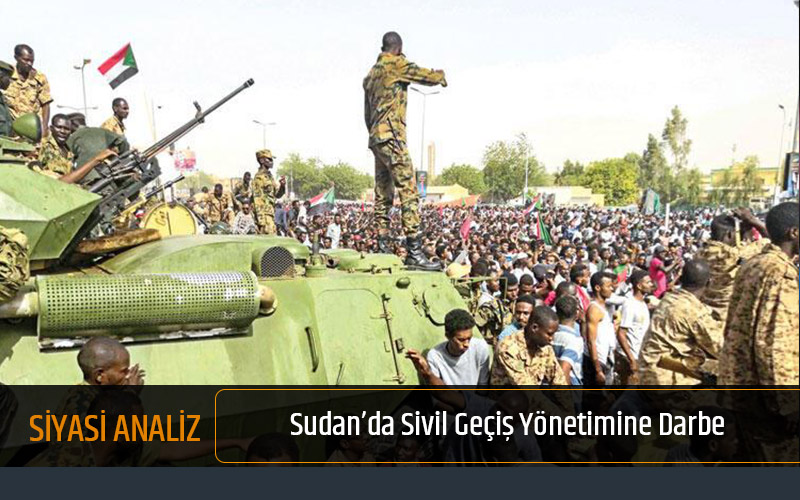 Sudan’da Sivil Geçiş Yönetimine Darbe