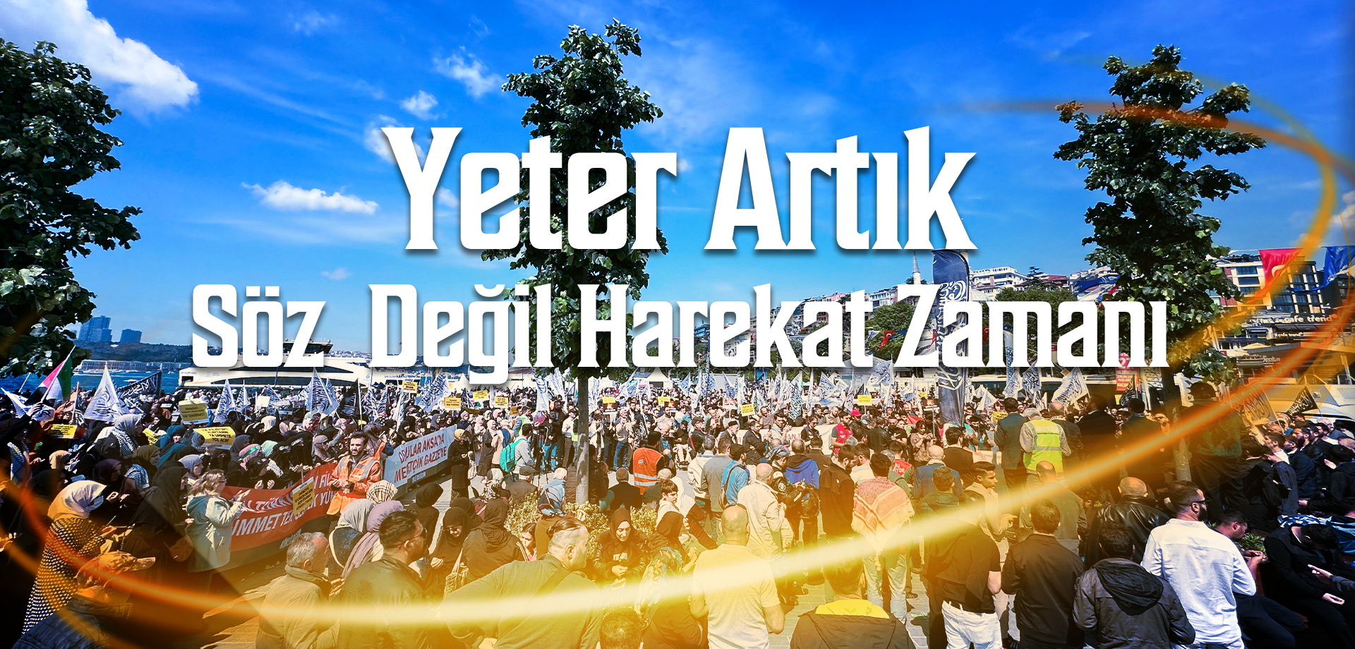 Yeter Artık! Söz Değil Harekat Zamanı