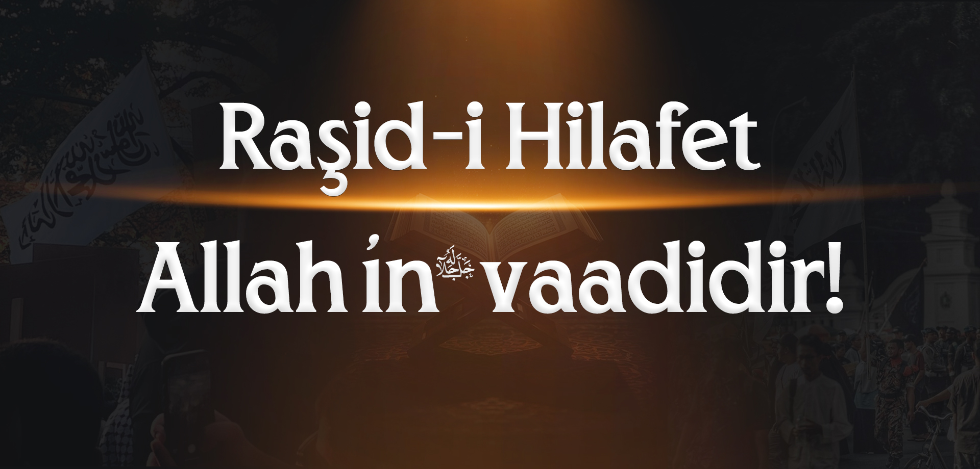 Raşid-i Hilafet Allah'ın Vaadidir!